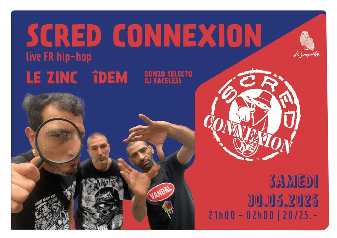 SCRED CONNEXION, LE ZINC, ÎDEM, GONZO SELECTO, DJ FACELESS