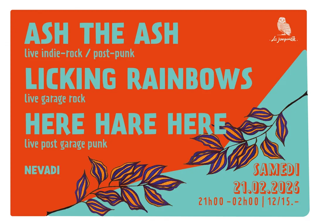 ASH THE ASH, LICKING RAINBOWS, HERE HARE HERE